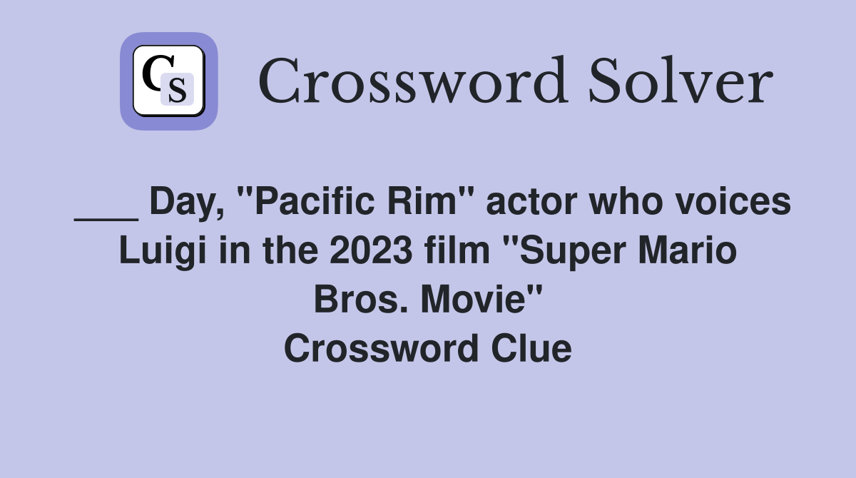 Day, "Pacific Rim" actor who voices Luigi in the 2023 film "Super Mario